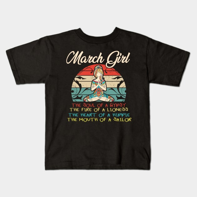 Womens March Girl The Soul of A Gypsy Funny Birthday Kids T-Shirt by Kaileymahoney